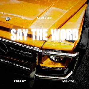 Say The Word (feat. MBK Mondo) [Explicit]