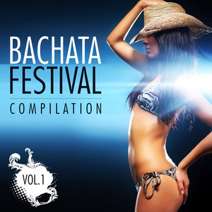 Bachata Festival Compilation Vol. 1