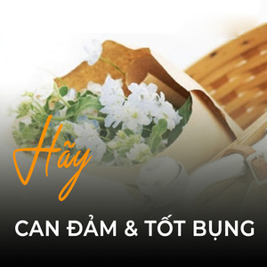 Hãy can đảm và tốt bụng