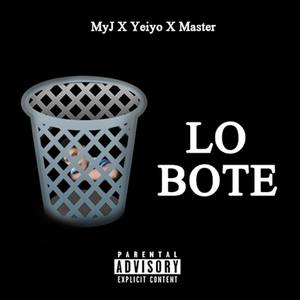 Lo Bote (feat. Yeiyo & Master Mhio) [Original] [Explicit]