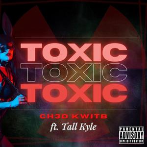 Toxic (feat. Tall Kyle) (Explicit)