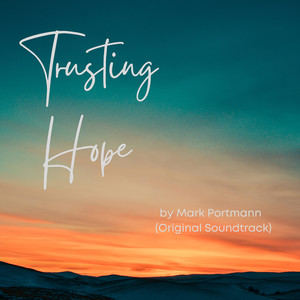 Trusting Hope by Mark Portmann (Original Soundtrack)