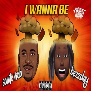 I Wanna Be (feat. Sainte Vida) [Explicit]