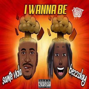 I Wanna Be (feat. Sainte Vida) (Explicit)
