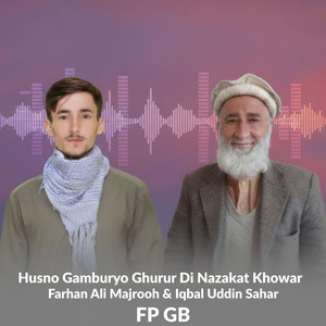 Husno Gamburyo Ghurur Di Nazakat Khowar