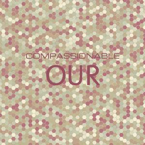 Compassionable Our