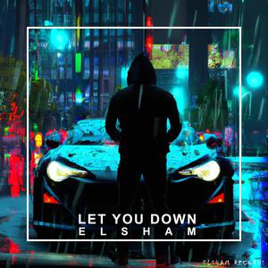 LET YOU DOWN (Explicit)