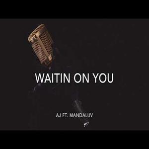 Waitin On You (feat. Mandaluv)