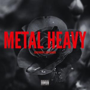 Metal Heavy (feat. Zah Garner) [Explicit]
