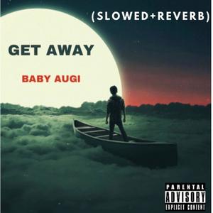Get Away (slowed + reverb) (Explicit)