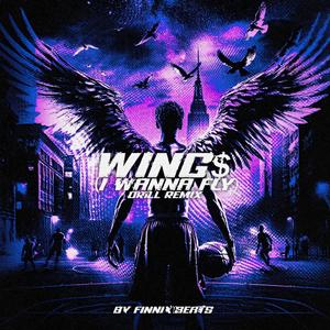 Wing$ / I Wanna Fly (Drill Remix)