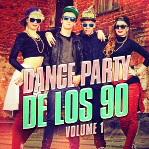 Dance Party de los 90, Vol. 1 (Los Mejores Exitos de Dance y Eurodance de los 90)