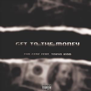 Get To The Money (feat. Tokyo Kidd) [Explicit]