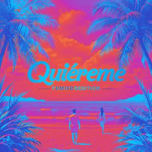 Quiéreme (Summer Remixes Edition|Full Mix EP|Explicit)