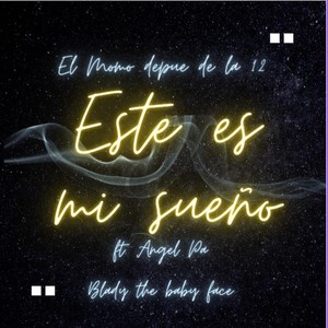 Este Es Mi Sueño (feat. Blady the Baby Face & Angel Pa) (Explicit)