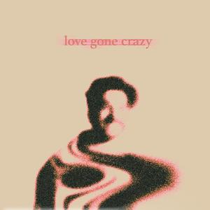 Love Gone Crazy (Performance Ver.)