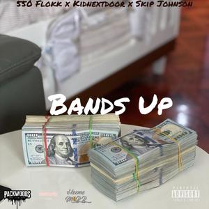 Bands Up(feat. Kidnextdoor & 550 Flokk) (Explicit)
