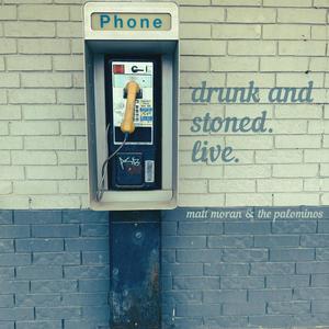 Drunk and Stoned (Live)