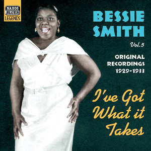 Smith, Bessie: I've Got What It Takes (1929-1933)