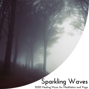 Sparkling Waves - 2020 Healing Music For Meditation And Yoga