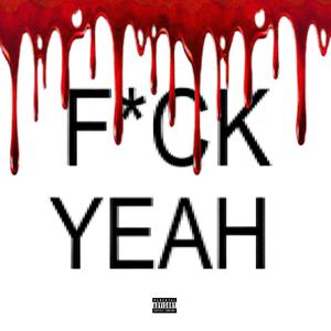 **** YEAH (Explicit)