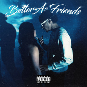 Better As Friends (Explicit)