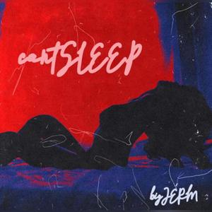 cantSLEEP (Explicit)