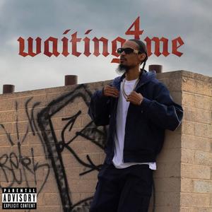 Waiting 4 Me (Explicit)