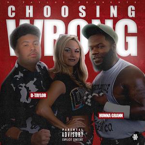 Choosing Wrong (feat. Hunna Grann) (Explicit)