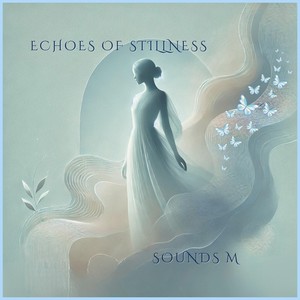 Echoes of Stillness