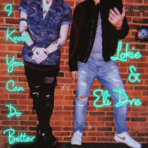 I Know You Can Do Better (Explicit)