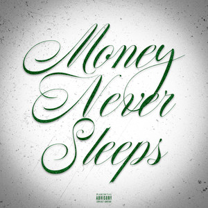 Money Never Sleeps (Explicit)