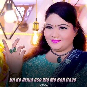 Dil Ke Arma Aso Wo Me Beh Gaye