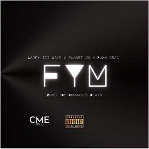 FYM (feat. Planet Jo & Fukk Drac) [Explicit]