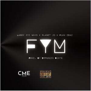 FYM (feat. Planet Jo & Fukk Drac) (Explicit)