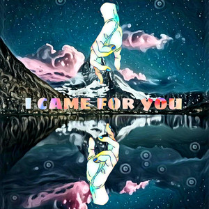 I Came for You