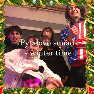 Pytalovo Squad - Winter Time (Explicit)