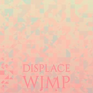 Displace Wimp