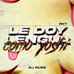 Le doy lengua como yoshi RKT - DJ RUGG (RKT)