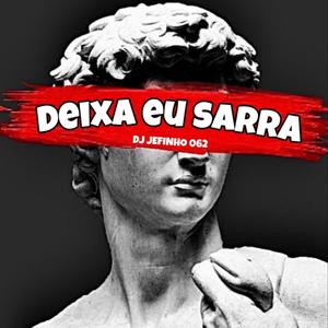 DEIXA EU SARRA