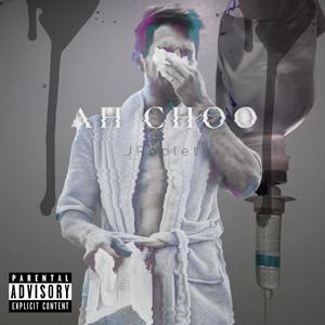 AH CHOO (Explicit)