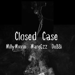 Closed Case (feat. MareGzz & DuBBi) [Explicit]