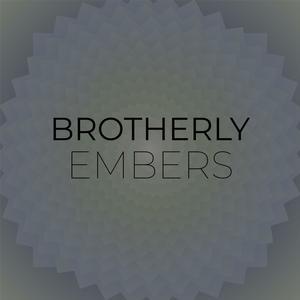 Brotherly Embers