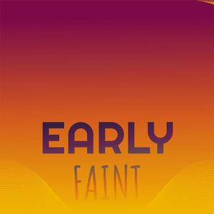 Early Faint