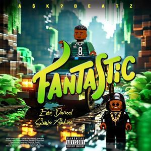 Fantastic (feat. Sizwe Alakine) [Explicit]