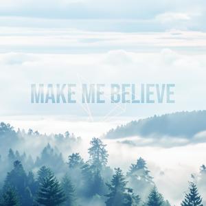 Make Me Believe