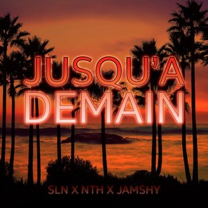 Jusqu'a demain