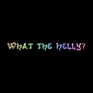 What the Helly? (Explicit)