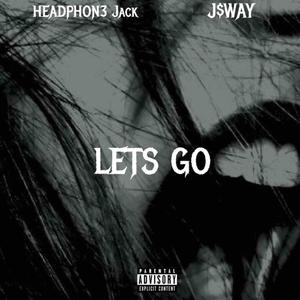 LETS GO! (feat. J$wAY) [Explicit]