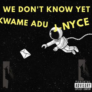 WE DON'T KNOW THIS TRACK YET WITH KWAME ADU